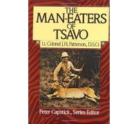 The Man-Eaters of Tsavo (Peter Capstick Library Series) [Hardcover] [1985] (Author) J. H. Patterson, Peter Hathaway Capstick