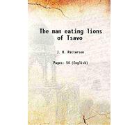 The man eating lions of Tsavo 1925