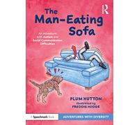 The Man-Eating Sofa: An Adventure with Autism and Social Communication Difficulties: An Adventure with Autism and Social Communication Difficulties (Adventures with Diversity)