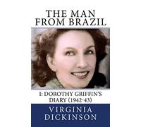 The Man From Brazil 1942-43: Dorothy Griffin's Diary: Volume 1