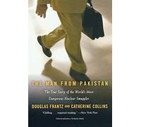 The Man From Pakistan: The True Story of the World's Most Dangerous Nuclear Smuggler