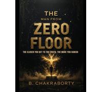 The Man from Zero Floor: "The closer you get to the truth, the more you vanish.": A gripping conspiracy thriller set in a surveillance-soaked London-where even your memories can be hacked.