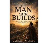 The Man God Builds: A look at Ezra and Nehemiah in the Moden Age