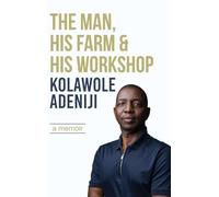 The man, his farm & his workshop: A memoir