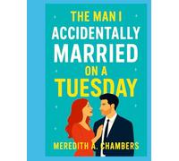The Man I Accidentally Married on a Tuesday