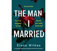 The Man I Married – A completely gripping psychological thriller full of suspense