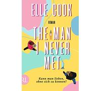 The Man I Never Met - Kann man lieben, ohne sich zu kennen?: Roman | Limitierte Auflage mit farbig gestaltetem Buchschnitt - nur solange der Vorrat reicht