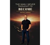 THE MAN I NEVER THOUGHT I'D BECOME