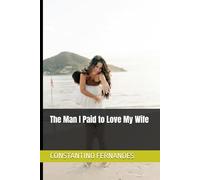 The Man I Paid to Love My Wife