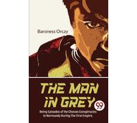 The Man In Grey Being Episodes of the Chovan Conspiracies in Normandy During The First Empire.