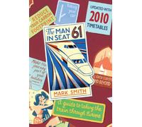 Man in Seat 61 : the essential guide to train travel across Europe from the award-winning travel website