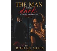 The Man in the dark: A Billionaire Office Romance Betrayal