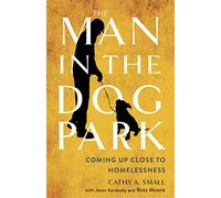 The Man in the Dog Park: Coming Up Close to Homelessness