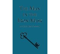The Man in the Iron Mask: Sixth Book in the D'Artagnan Romances (The D'Artagan Romances: The Three Musketeers Series)