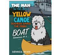 THE MAN IN THE LITTLE YELLOW CANOE: DUCHESS SAVES THE FERRY BOAT