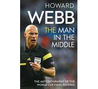 The Man in the Middle : The Autobiography of the World Cup Final Referee