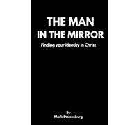 The Man in the Mirror: Finding your identity in Christ