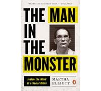 The Man in the Monster: Inside the Mind of a Serial Killer