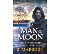 The Man in the Moon: A Medieval Fantasy Adventure (Tales of Castle Rory)