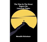 The man in the street: Papers on American topics