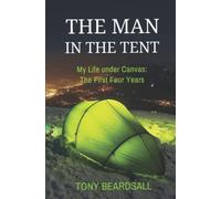 The Man in the Tent: My Life under Canvas - The First Four Years
