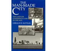 The Man-Made City : The Land-Use Confidence Game in Chicago