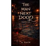 The Man Next Door: TRILOGY (Parts I-III)
