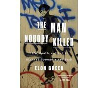 The Man Nobody Killed: Life, Death, and Art in Michael Stewart's New York