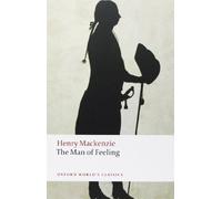 The Man of Feeling (Oxford World's Classics) by Mackenzie, Henry Reissue edition (2009)