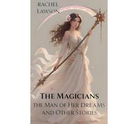 The Man Of Her Dreams And Other Stories: 1 (Magicians)