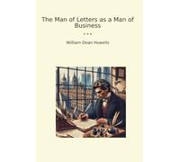 The Man of Letters as a Man of Business (Classic Books)