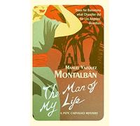 The Man of My Life (A Pepe Carvalho Mystery)