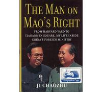 The Man on Mao's Right: From Harvard Yard to Tiananmen Square, My Life Inside China's Foreign Ministry
