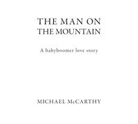 The Man on the Mountain: A babyboomer love story