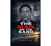 The Man on the Sand: Tamám Shud: The Somerton Man and the Mystery Australia Never Solved (The Unlucky Thirteen)