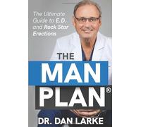 The Man Plan: The Ultimate Guide to E.D. and Rock Star Erections