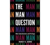 The Man Question: Male Subordination and Privilege