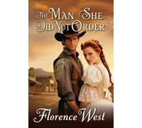 The Man She Didn't Order: A Historical Western Mail-Order Bride Romance (A Star Creek Historical Western Romance)