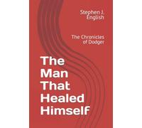 The Man That Healed Himself: The Chronicles of Dodger