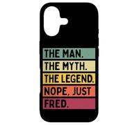 The Man The Myth The Legend NOPE Just Fred Funny Quote Case for iPhone 17