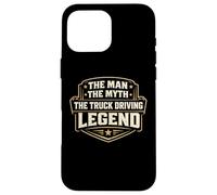 The Man The Myth The Truck Driving Legend Trucker Driver Fun Case for iPhone 16 Pro Max