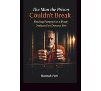 The Man the Prison Couldn’t Break: Finding Purpose in a Place Designed to Destroy You