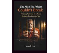 The Man the Prison Couldn’t Break: Finding Purpose in a Place Designed to Destroy You