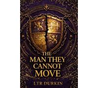 The Man They Cannot Move: A Medieval Historical War Novel of Siege Warfare Tactics Survival Strategy and Brutal Battlefield Command