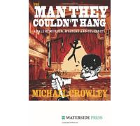 The Man They Couldn't Hang: A Tale of Murder, Mystery and Celebrity