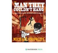 The Man They Couldn't Hang : A Tale of Murder, Mystery and Celebrity