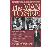 The Man to See: Edward Bennett Williams : Ultimate Insider : Legendary Trial Lawyer