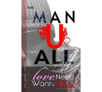 The Man-U-All Love, Need, Want & Hate: The Man-U-All Love, Need, Want & Hate
