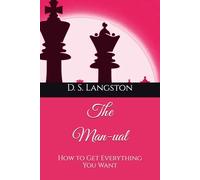 The Man-ual: How to Get Everything You Want
