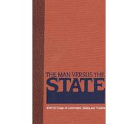 The Man Versus the State: With Six Essays on Government, Society and Freedom